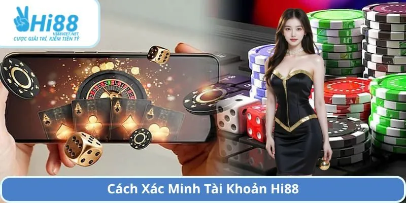 Cách Xác Minh Tài Khoản Hi88