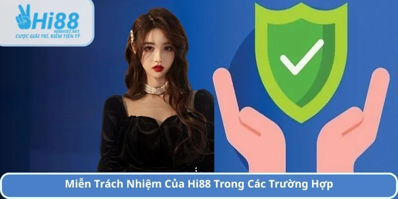 Miễn Trách Nhiệm Của Hi88 Trong Các Trường Hợp