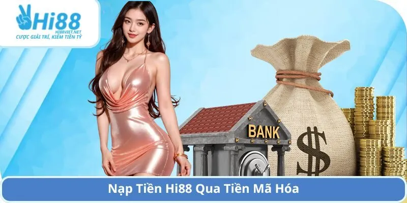 Nạp Tiền Hi88 Qua Tiền Mã Hóa